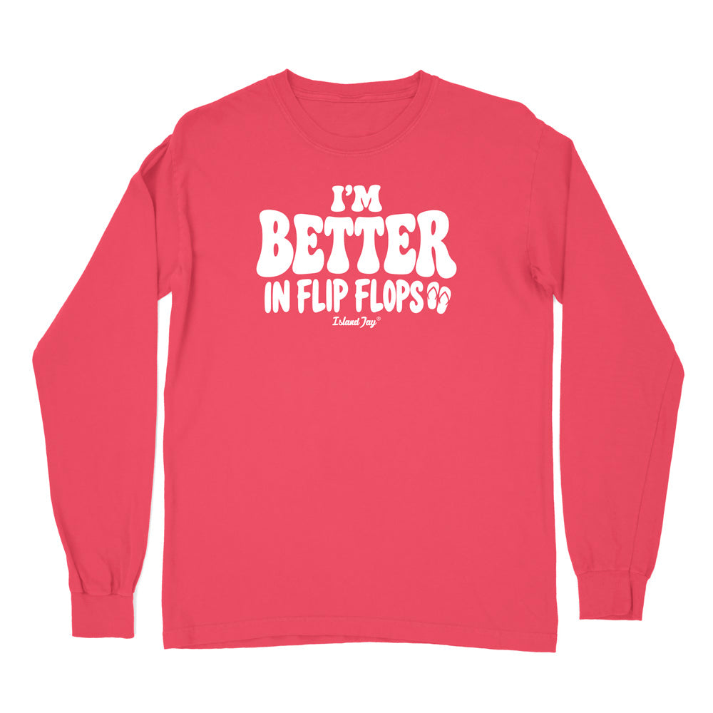 I'm Better In Flip Flops Long Sleeve Shirt