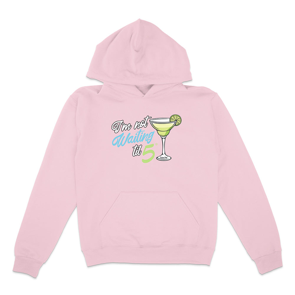 I'm not waiting til 5 Martini Hoodie