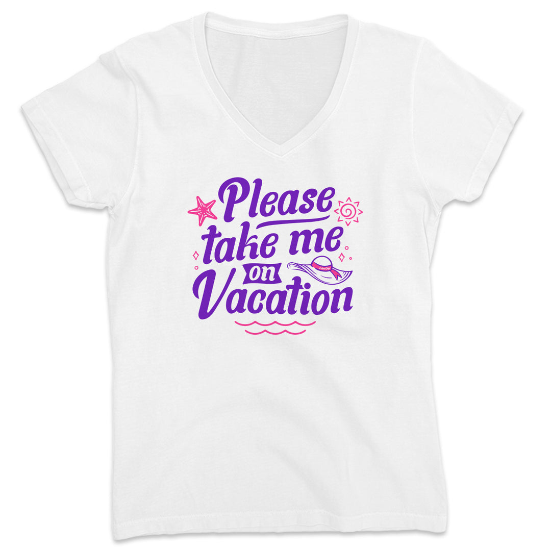 Women's Please Take Me On Vacation V-Neck T-Shirt White