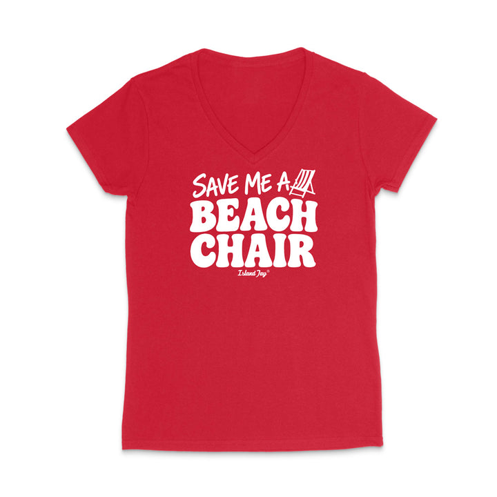 A red women's V-neck t-shirt with a white graphic print on the front that reads 'SAVE ME A BEACH CHAIR' 
