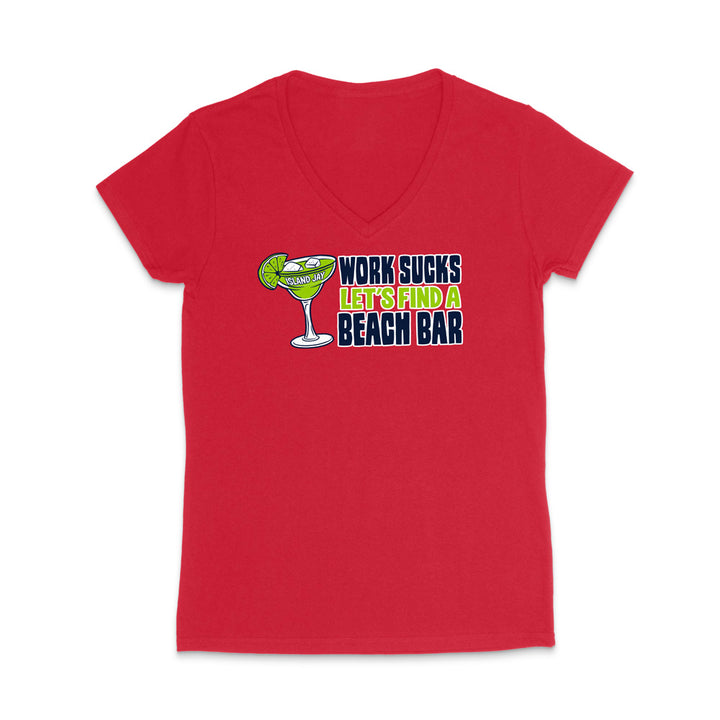 Work Sucks Let's Find a Beach Bar Original WOMEN'S V-Neck T-Shirt