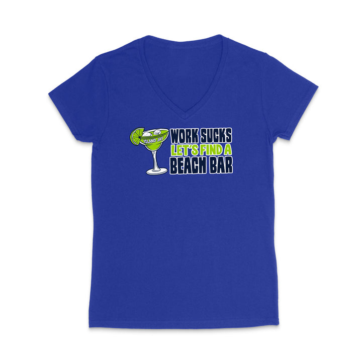 Work Sucks Let's Find a Beach Bar Original WOMEN'S V-Neck T-Shirt