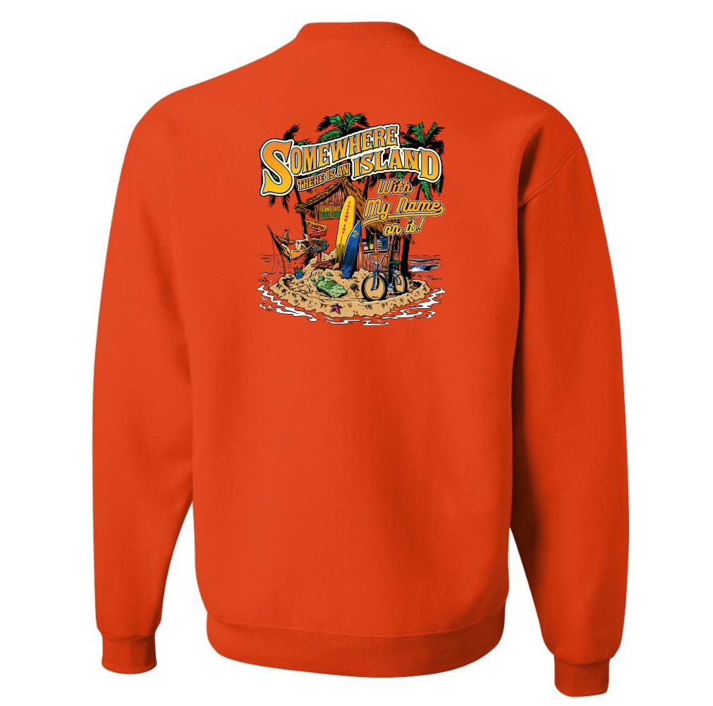 Somewhere There Is An Island With My Name On It Sweatshirt