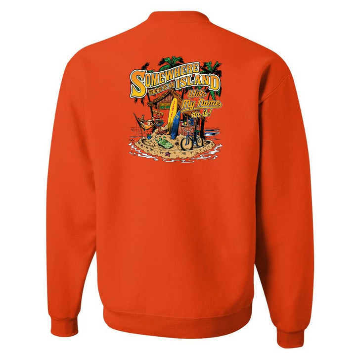 Somewhere There Is An Island With My Name On It Sweatshirt
