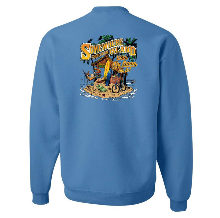 Somewhere There Is An Island With My Name On It Sweatshirt