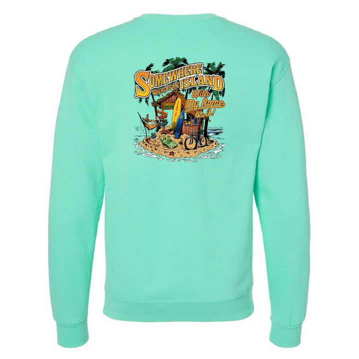 Somewhere There Is An Island With My Name On It Sweatshirt