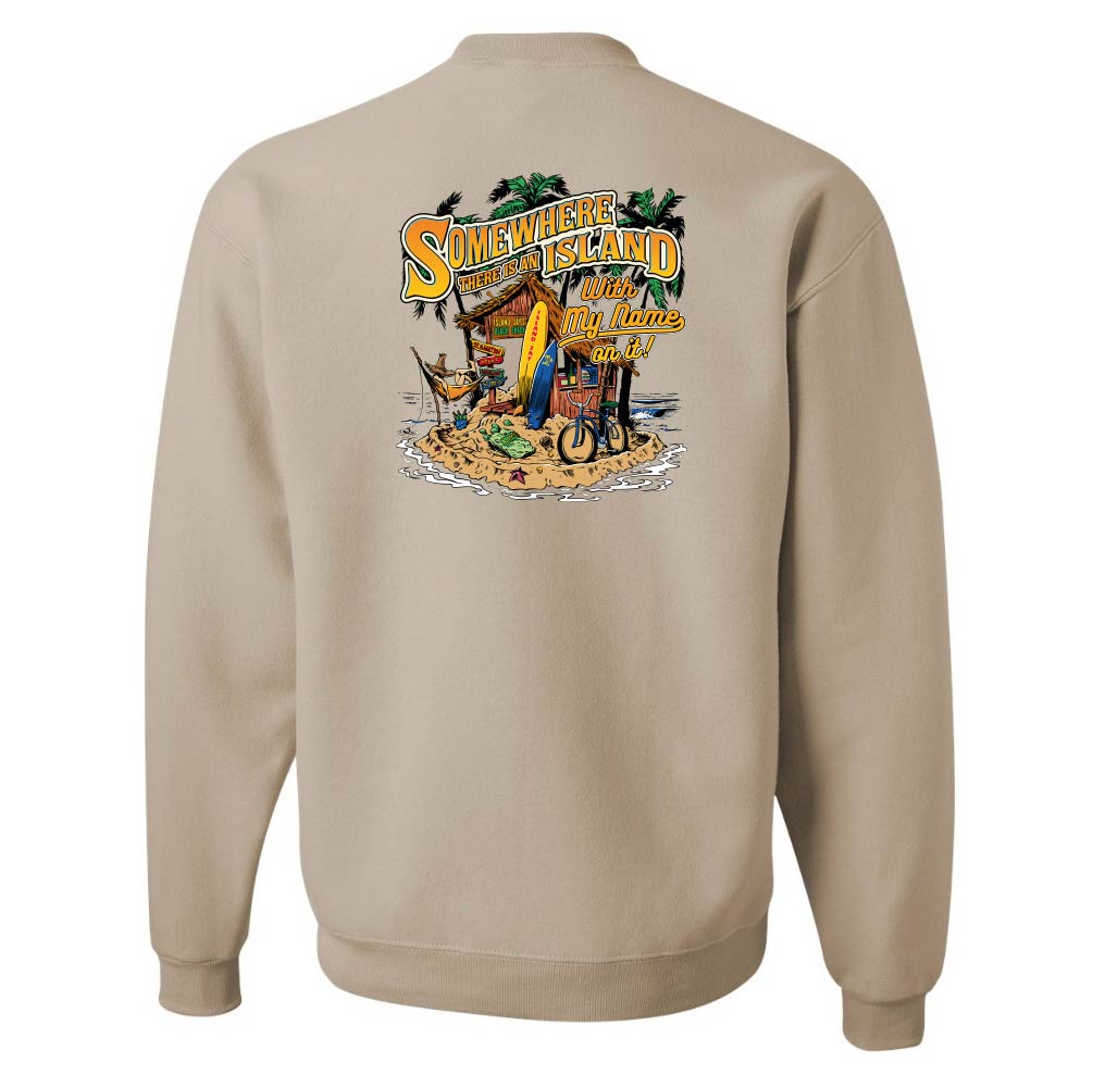 Somewhere There Is An Island With My Name On It Sweatshirt