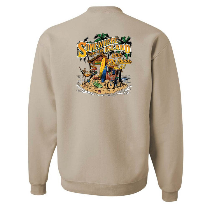 Somewhere There Is An Island With My Name On It Sweatshirt