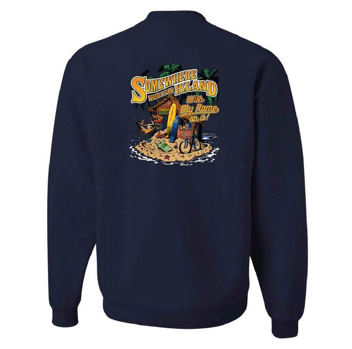 Somewhere There Is An Island With My Name On It Sweatshirt