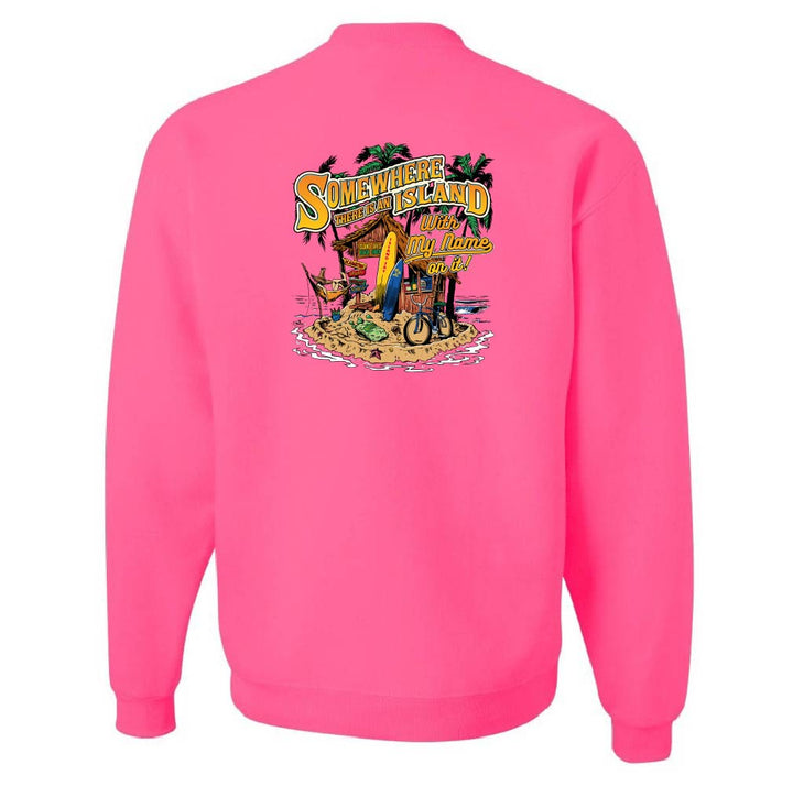 Somewhere There Is An Island With My Name On It Sweatshirt