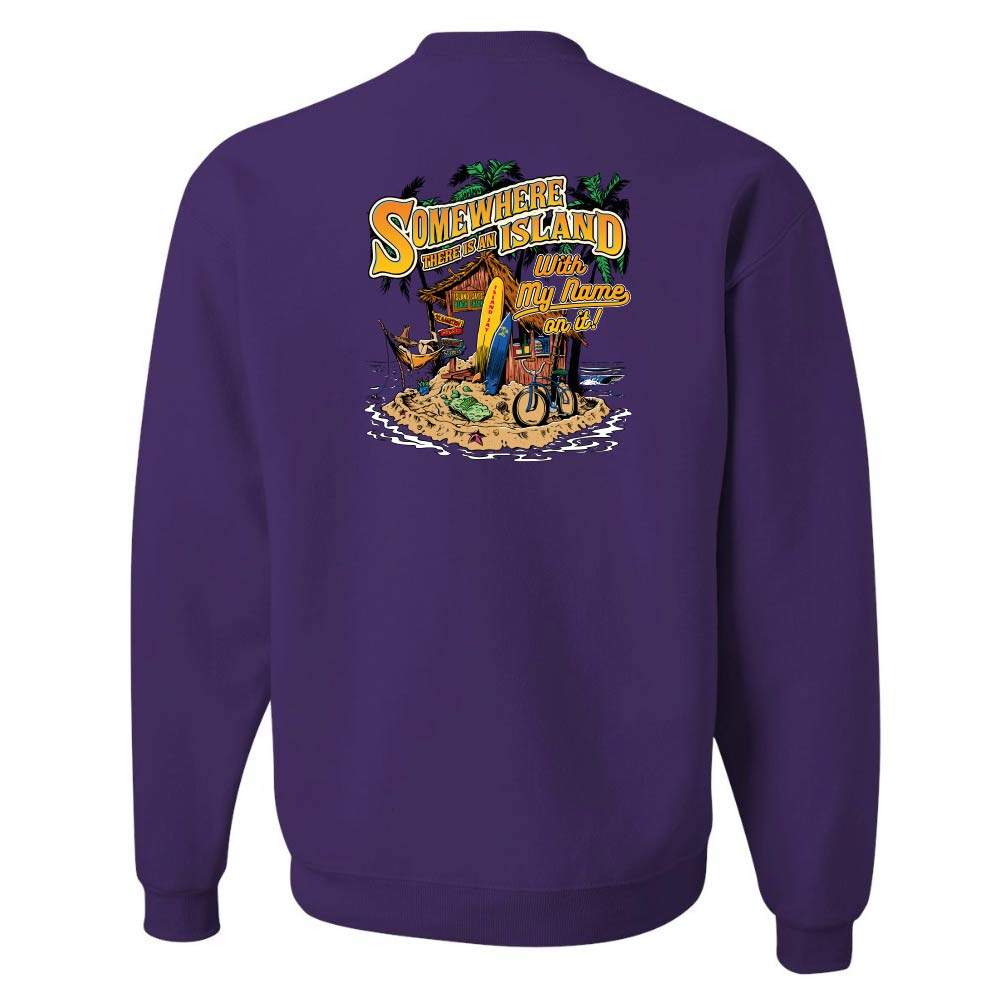 Somewhere There Is An Island With My Name On It Sweatshirt