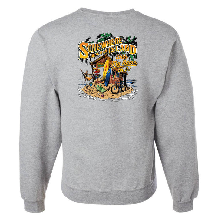 Somewhere There Is An Island With My Name On It Sweatshirt