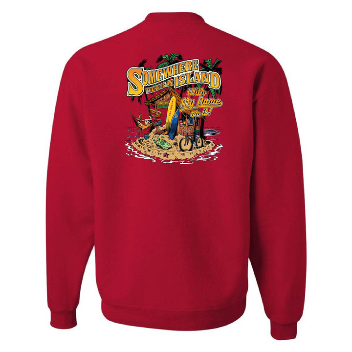 Somewhere There Is An Island With My Name On It Sweatshirt