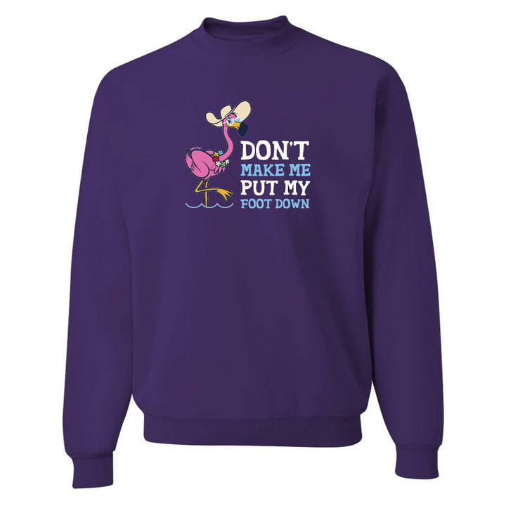 Purple Sweatshirt with Felicia the flamingo design saying "Don't Make Me put my foot down"