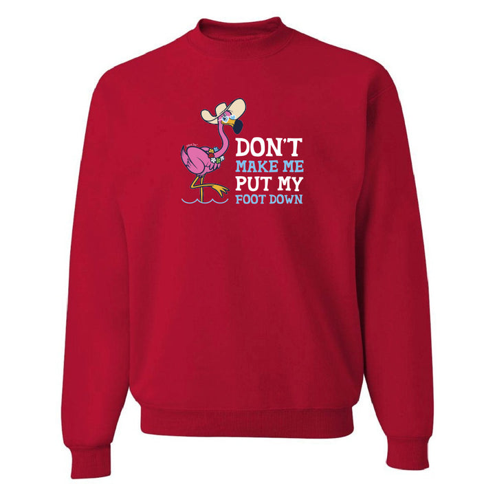Felicia Don't Make Me Put My Foot Down Sweatshirt