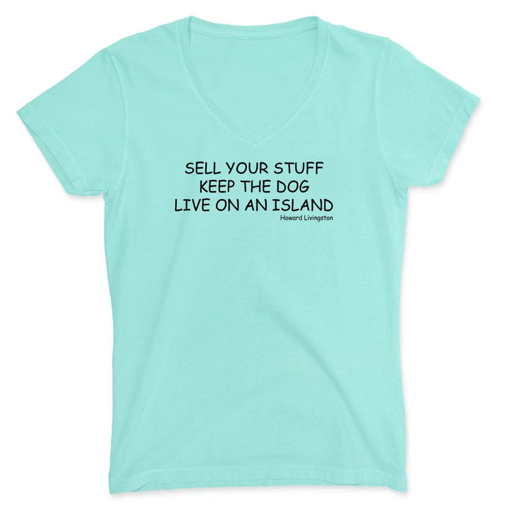 Light green v-neck t-shirt with black text reading "Sell Your Stuff. Keep The Dog. Live On An Island".