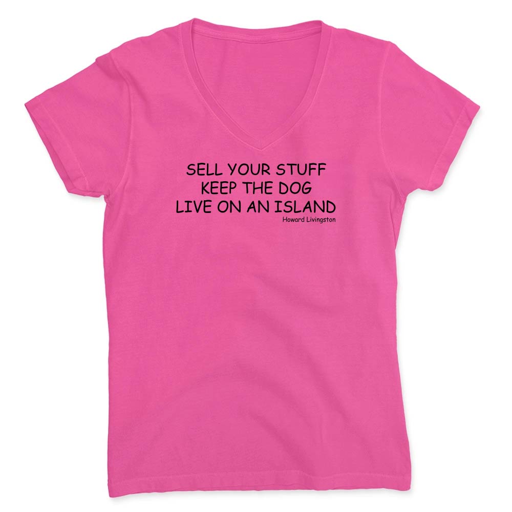 Pink v-neck t-shirt with black text reading "Sell Your Stuff. Keep The Dog. Live On An Island".