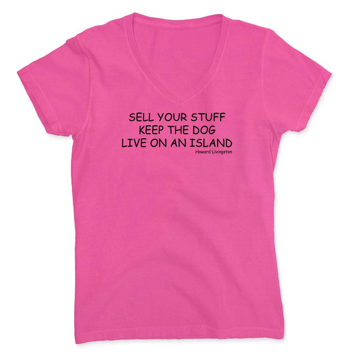 Pink v-neck t-shirt with black text reading "Sell Your Stuff. Keep The Dog. Live On An Island".
