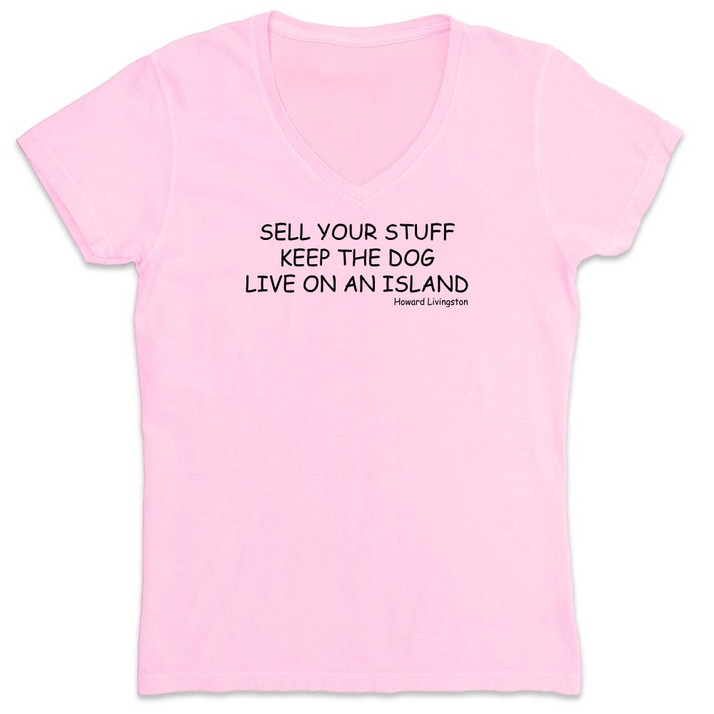 Pink v-neck t-shirt with black text reading "Sell Your Stuff. Keep The Dog. Live On An Island".