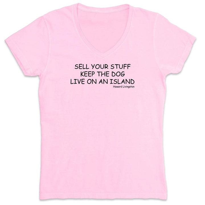 Pink v-neck t-shirt with black text reading "Sell Your Stuff. Keep The Dog. Live On An Island".