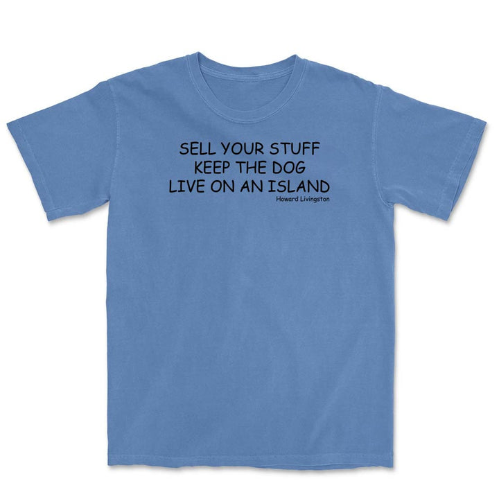 Dark blue t-shirt with black text reading "Sell Your Stuff. Keep The Dog. Live On An Island".