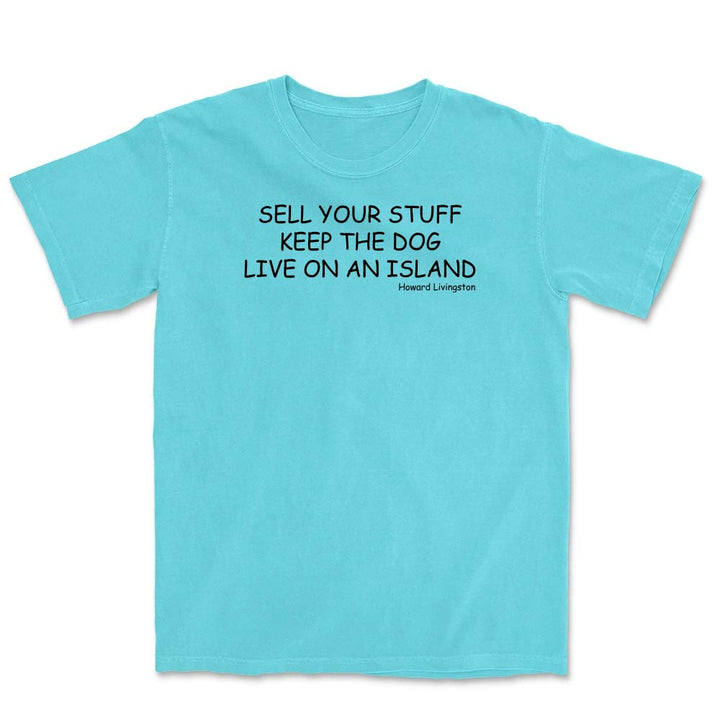 Blue t-shirt with black text reading "Sell Your Stuff. Keep The Dog. Live On An Island".