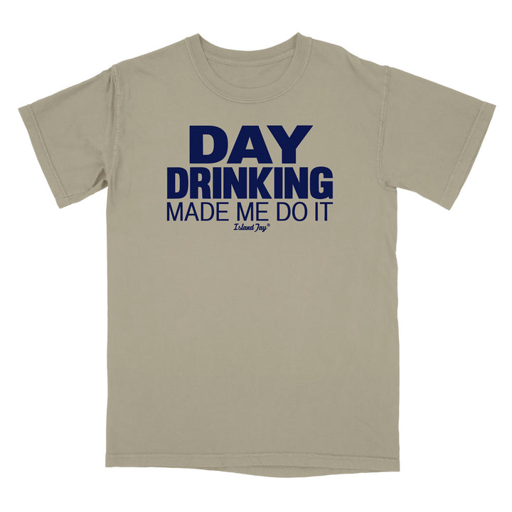 Day Drinking Made Me Do It Original T-Shirt