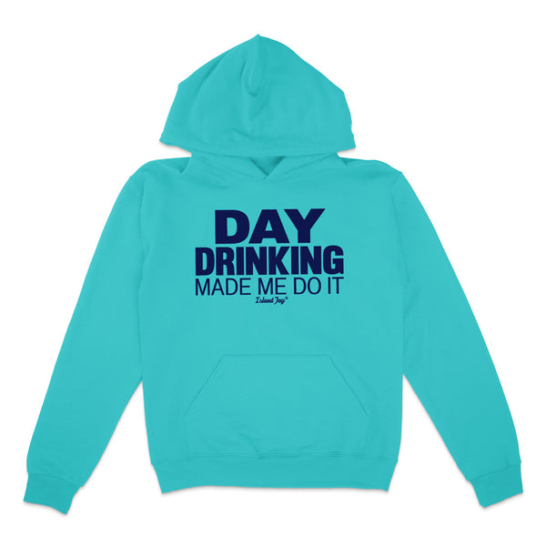 Day Drinking Made Me Do It Original Hoodie