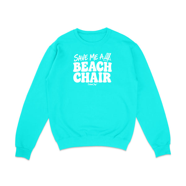 A scuba blue crewneck sweatshirt with a white graphic print on the chest reading 'SAVE ME A BEACH CHAIR' 