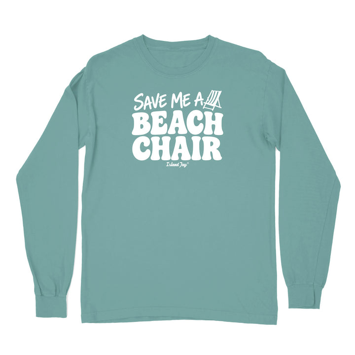 A long-sleeve crewneck t-shirt in a muted teal-green color, featuring a white graphic print on the chest that reads 'SAVE ME A BEACH CHAIR' 