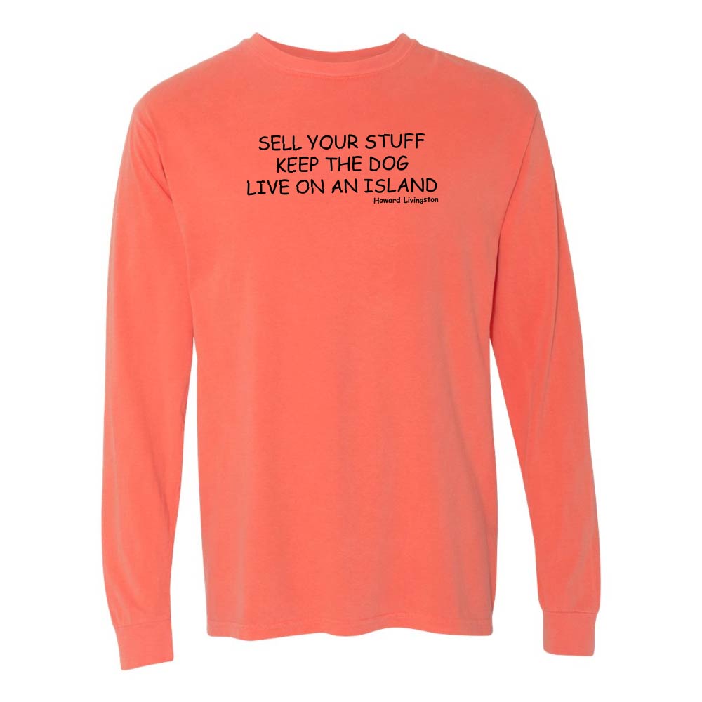 Light orange/red long-sleeve shirt with black text reading "Sell Your Stuff Keep The Dog Live On An Island - Howard Livinston".