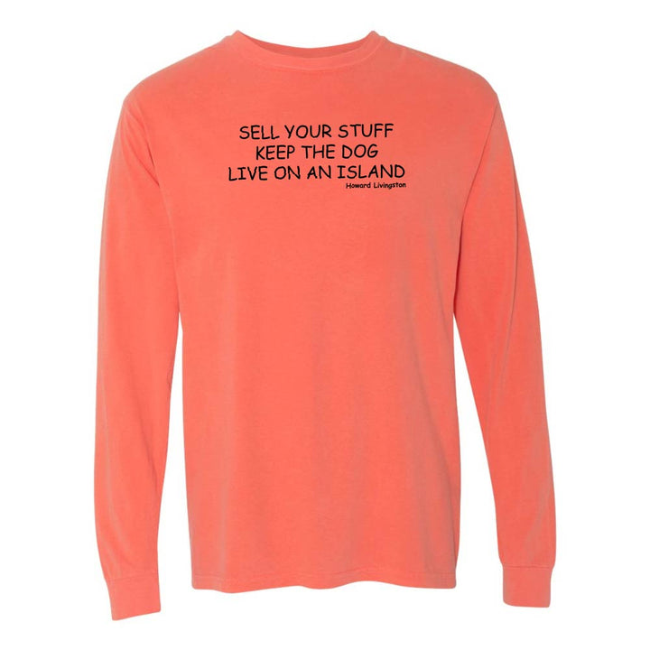 Light orange/red long-sleeve shirt with black text reading "Sell Your Stuff Keep The Dog Live On An Island - Howard Livinston".
