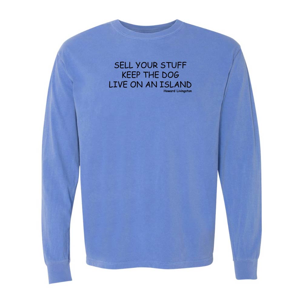 Blue long-sleeve shirt with black text reading "Sell Your Stuff Keep The Dog Live On An Island - Howard Livinston".