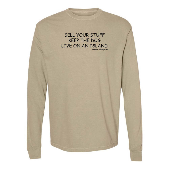 Khaki long-sleeve shirt with black text reading "Sell Your Stuff Keep The Dog Live On An Island - Howard Livinston".