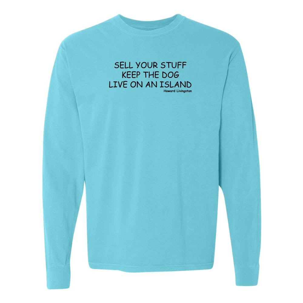 Light blue long-sleeve shirt with black text reading "Sell Your Stuff Keep The Dog Live On An Island - Howard Livinston".