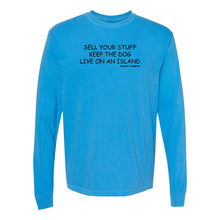 Blue long-sleeve shirt with black text reading "Sell Your Stuff Keep The Dog Live On An Island - Howard Livinston".