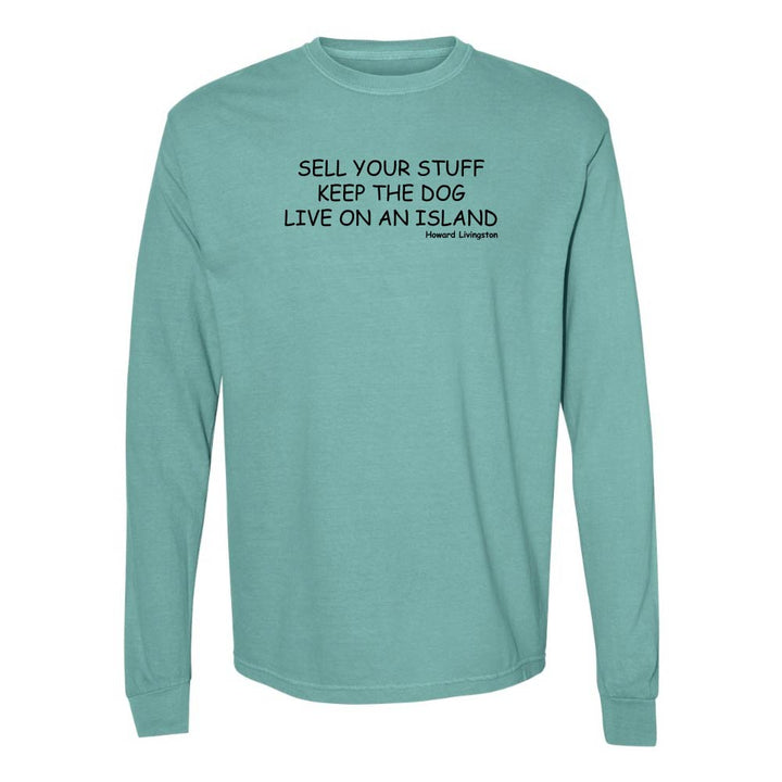 Mint green long-sleeve shirt with black text reading "Sell Your Stuff Keep The Dog Live On An Island - Howard Livinston".