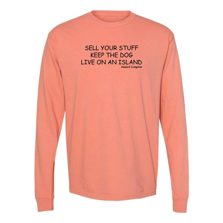 Light orange long-sleeve shirt with black text reading "Sell Your Stuff Keep The Dog Live On An Island - Howard Livinston".