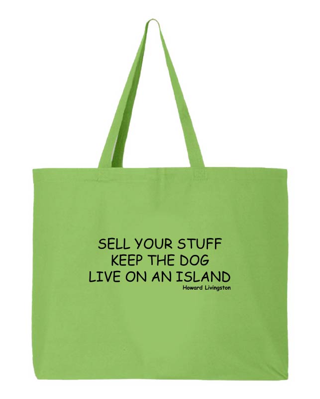 Green tote bag with black text reading "Sell Your Stuff Keep The Dog Live On An Island" on a white background