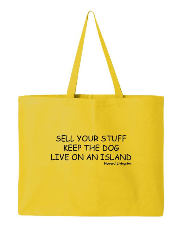 Yellow tote bag with black text reading "Sell Your Stuff Keep The Dog Live On An Island" on a white background