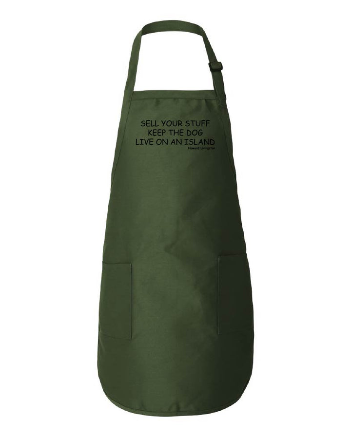 Dark green apron with text reading "Sell Your Stuff Keep The Dog Live On An Island -Howard Livingston" on a white background.