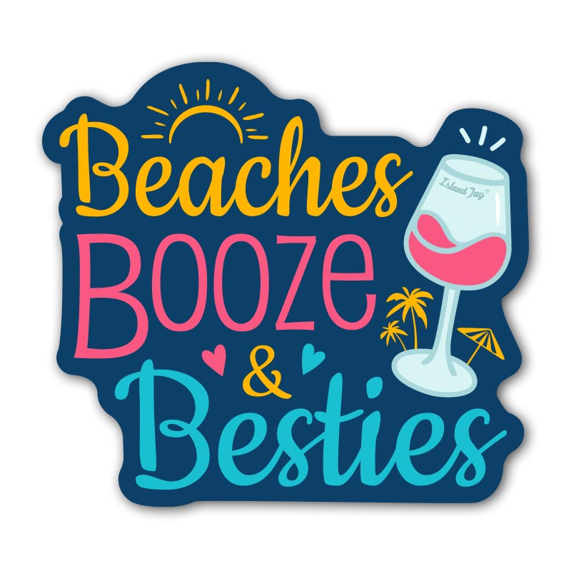 Beaches, Booze & Besties Die Cut Beach Sticker