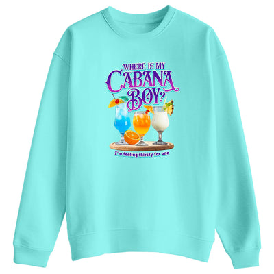 Where Is My Cabana Boy - I'm Feeling Thirsty Soft Style Sweatshirt