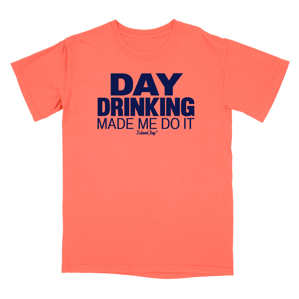Day Drinking Made Me Do It Original T-Shirt