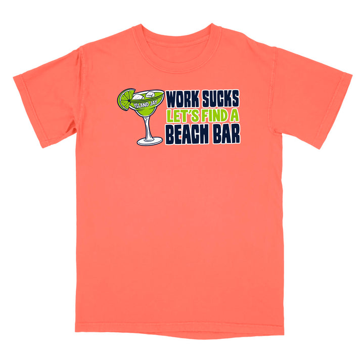 Work Sucks Let's Find a Beach Bar Original T-Shirt