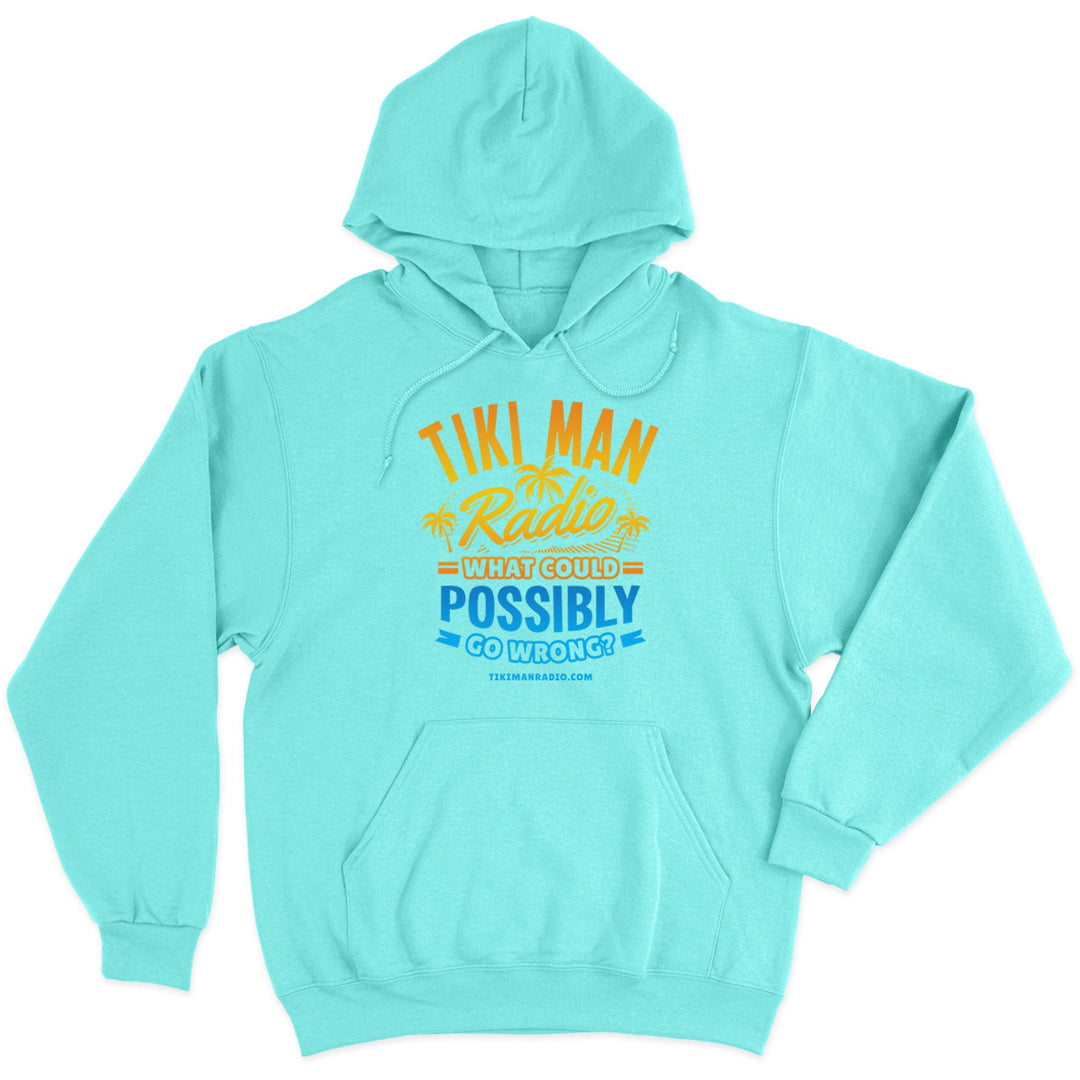 Tiki Man Radio What Could Possibly Go Wrong? Soft Style Pullover Hoodie