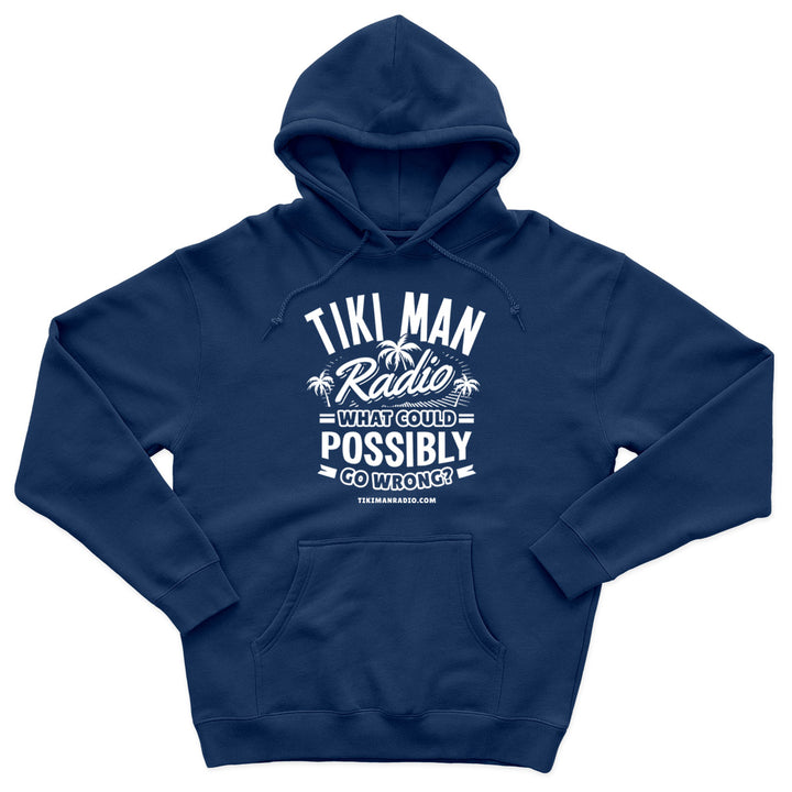 Tiki Man Radio What Could Possibly Go Wrong? Original Soft Style Pullover Hoodie Navy