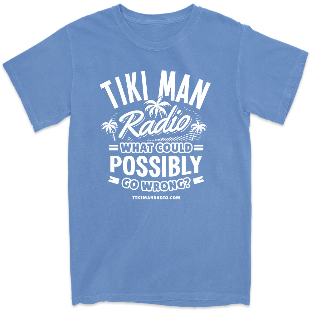 Tiki Man Radio What Could Possibly Go Wrong? Original T-Shirt Flo Blue