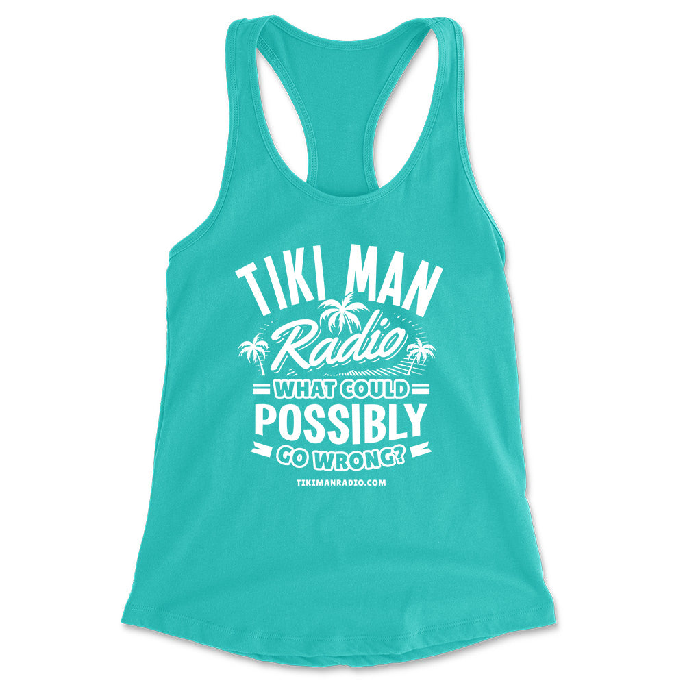 Women's Tiki Man Radio What Could Possibly Go Wrong? Racerback Tank Top Teal