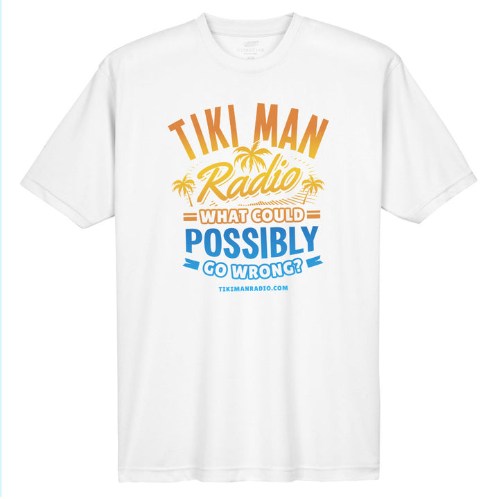 Tiki Man Radio What Could Possibly Go Wrong? Performance Shirt